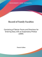 Record of Family Faculties: Consisting of Tabular Forms and Directions for Entering Data, with an Explanatory Preface 1145207170 Book Cover