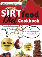 Sirtfood Diet Cookbook: Complete Beginners Guide and Cookbook with 50+ Tasty Recipes! Burn Fat Activating Your Skinny Gene! 1801696403 Book Cover