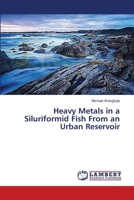 Heavy Metals in a Siluriformid Fish From an Urban Reservoir 3659493228 Book Cover