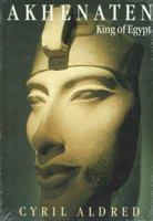 Akhenaten: King of Egypt 0500276218 Book Cover