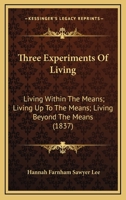 Three Experiments Of Living: Living Within The Means; Living Up To The Means; Living Beyond The Means 0530543192 Book Cover