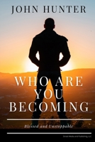 Who Are You Becoming: Blessed and Unstoppable 0578887126 Book Cover