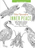 Color Yourself to Inner Peace: And reduce stress with your winged animal spirits 1782493719 Book Cover
