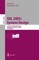 SDL 2003: System Design : 11th International SDL Forum, Stuttgart, Germany, July 1-4, 2003, Proceedings 3540405399 Book Cover