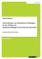Entwicklung Von Mundlichen Prufungen in Der E-Phase Im Spanisch-Anfanger-Unterricht Der Oberstufe 3640767896 Book Cover