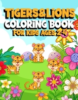 Tigers&Lions Coloring Book For Kids Ages 2-4: Cute and Funny Colouring Book with 40 Pages For Kids Who Loves Wildlife B08KBKZ94X Book Cover