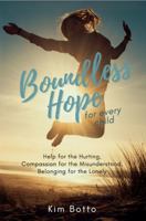 Boundless Hope for Every Child: Help for the Hurting, Compassion for the Misunderstood, Belonging for the Lonely B0DY6DD4DY Book Cover
