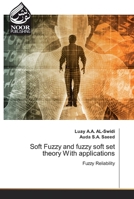 Soft Fuzzy and fuzzy soft set theory With applications 6200776008 Book Cover