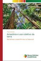 Amazônia e uso coletivo da terra: Narrativas e experiências no Sapucuá 620218261X Book Cover