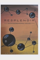 Resplendir: An Interdimensional Fantasy B0CKZLTTRQ Book Cover