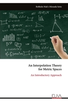 An Interpolation Theory for Metric Spaces: An Introductory Approach 1636486673 Book Cover