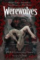 Werewolves: A Field Guide to Shapeshifters, Lycanthropes, and Man-beasts 1601630891 Book Cover