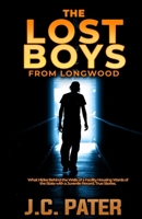 The Lost Boys from Longwood: What Hides Behind the Walls of a Facility Housing Wards of the State with a Juvenile Record. True Stories. 1693033836 Book Cover