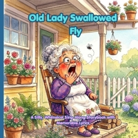Old Lady Who Swallowed Fly: A Silly, Whimsical Sing-Along Storybook with Memorable Lyrics (Fable & Folklore Classics) B0H66N1Y1D Book Cover