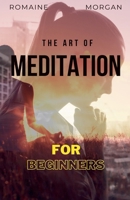 The Art Of Meditation: For Beginners B0CPSYTN2N Book Cover
