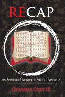 Recap: An Applicable Overview of Biblical Principles 0997547308 Book Cover