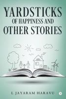 Yardsticks of Happiness and Other Stories 1947697625 Book Cover