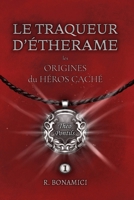 LE TRAQUEUR D'ÉTHERAME: Les ORIGINES du HÉROS CACHÉ (French Edition) B0DQTVMC2X Book Cover