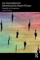 An Intersubjective Mentalization-Based Primer: Empathy as Competence 1032774932 Book Cover
