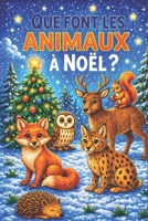 Que font les animaux à Noël: Animaux de la forêt avec 36 illustrations en couleurs B0G2SDYLZ2 Book Cover