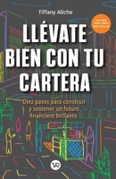 Llévate bien con tu cartera: Diez pasos para construir y sostener un futuro financiero brillante (Spanish Edition) 6313001125 Book Cover