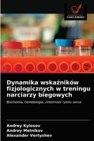 Dynamika wska&#378;ników fizjologicznych w treningu narciarzy biegowych 620347567X Book Cover