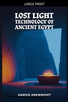 Lost Light Technology of Ancient Egypt (Matrix Wisdom, a Hidden History) B0GZLL7HVR Book Cover