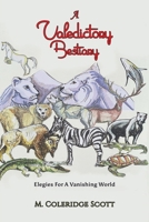 A Valedictory Bestiary: Elegies for a Vanishing World 1035847914 Book Cover