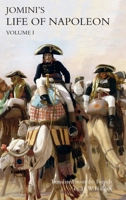JOMINI's LIFE OF NAPOLEON: Volume 1 178331933X Book Cover