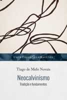 Neocalvinismo: Tradição e fundamentos 6559881237 Book Cover