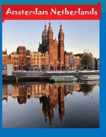 Amsterdam Netherlands: Cool Pictures That Create an Idea for You About an Amazing Area, Buildings style, Cultural Religious ... All Travels, Hiking and Pictures Lovers. B0CR7RCH5W Book Cover