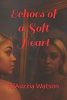 Echoes of a Soft Heart B0FV2LXYQG Book Cover