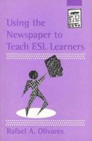 Using the Newspaper to Teach ESL Learners (Reading Aids Series) 0872072371 Book Cover