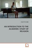 AN INTRODUCTION TO THE ACADEMIC STUDY OF RELIGION 3639297024 Book Cover