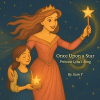 Once Upon a Star: Princess Lyra’s Song: A bedtime story about courage, music, and the magic of a little voice. B0F3XZVP3B Book Cover