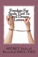 Freedom for Souls Tied to Devil Dream Lovers : The SECRET Veils of SOUL-TIES 172588559X Book Cover