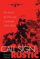 Call Sign Rustic: The Secret Air War over Cambodia, 1970-1973 158834049X Book Cover