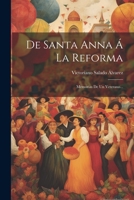 De Santa Anna Á La Reforma: Memorias De Un Veterano... 1278781641 Book Cover