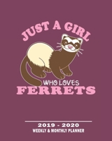 Just A Girl Who Loves Ferrets 2019 - 2020 Weekly & Monthly Planner: Weekly Planner(From December 2019 Through December 2020)-Planner Schedule Monthly & Weekly with Notes and To Do Lists (150 Pages 8x1 1710135654 Book Cover