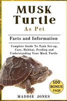 MUSK TURTLE AS PET: A Complete Guide To Tank Set-up, Care, Habitat, Feeding And Understanding Your Musk Turtle B0DR5KHW83 Book Cover