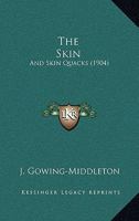 The Skin: And Skin Quacks 1120928532 Book Cover