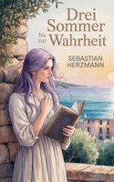 Drei Sommer bis zur Wahrheit (German Edition) B0FLJ65KCQ Book Cover