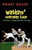 Watkins' Overseas Tour...Another Sticky Wicket Inning 9768202718 Book Cover