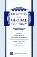 City-States in the Global Economy: Industrial Restructuring in Hong Kong and Singapore (Transitions : Asia & Asian America) 081333635X Book Cover