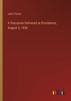 A Discourse Delivered at Providence, August 5, 1836 3368772147 Book Cover