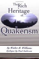 The Rich Heritage of Quakerism 0913342734 Book Cover