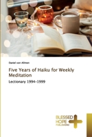 Five Years of Haiku for Weekly Meditation: Lectionary 1994-1999 6137893103 Book Cover