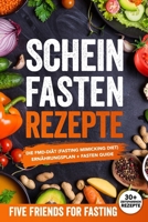 Scheinfasten Rezepte: Die FMD-Diät (Fasting Mimicking Diet): Ernährungsplan + Fasten Guide (German Edition) B08P265794 Book Cover