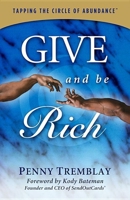 Give and Be Rich: Tapping the Circle of Abundance 1614489467 Book Cover