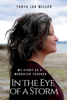 EYE OF A STORM: My Story As A Mandated Teacher B0GRHD1Z7M Book Cover